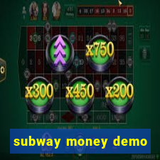 subway money demo